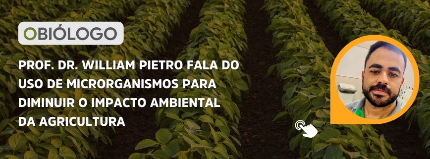 Prof. Dr. William Pietro fala do uso de microrganismos para diminuir o impacto ambiental da agricultura